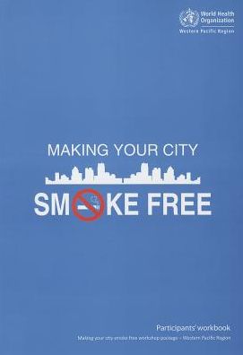 Making Your City Smoke Free: Participant's Workbook