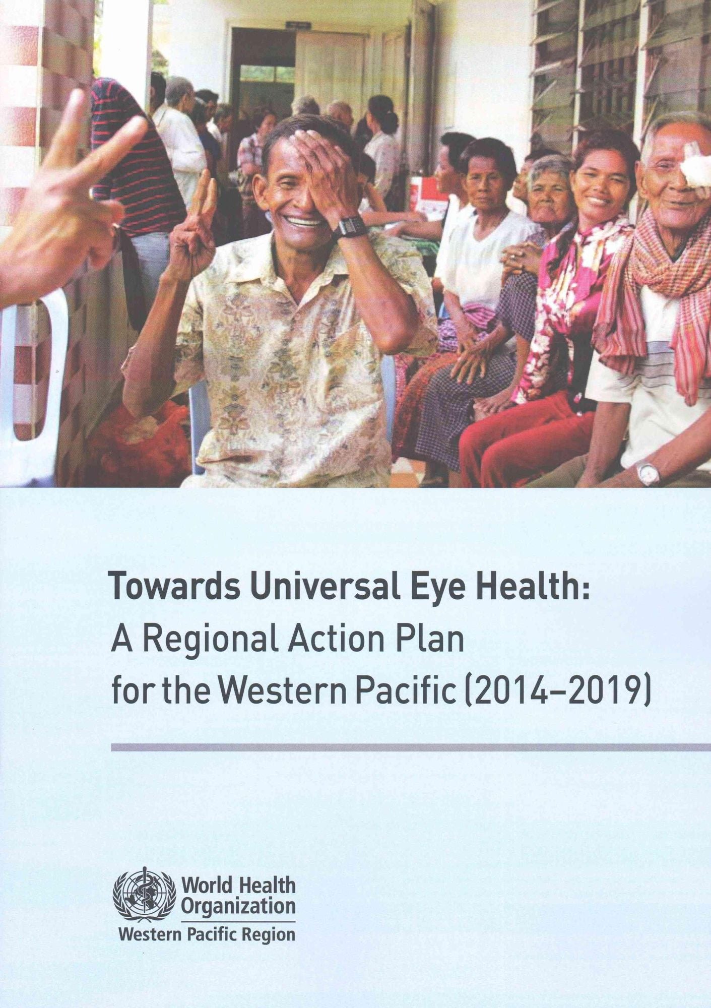 Towards Universal Eye Health: Regional Action Plan for the Western Pacific 2014-2019