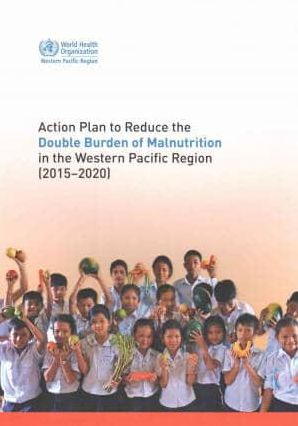 Action Plan to Reduce the Double Burden of Malnutrition in the Western Pacific Region (2015-2020)