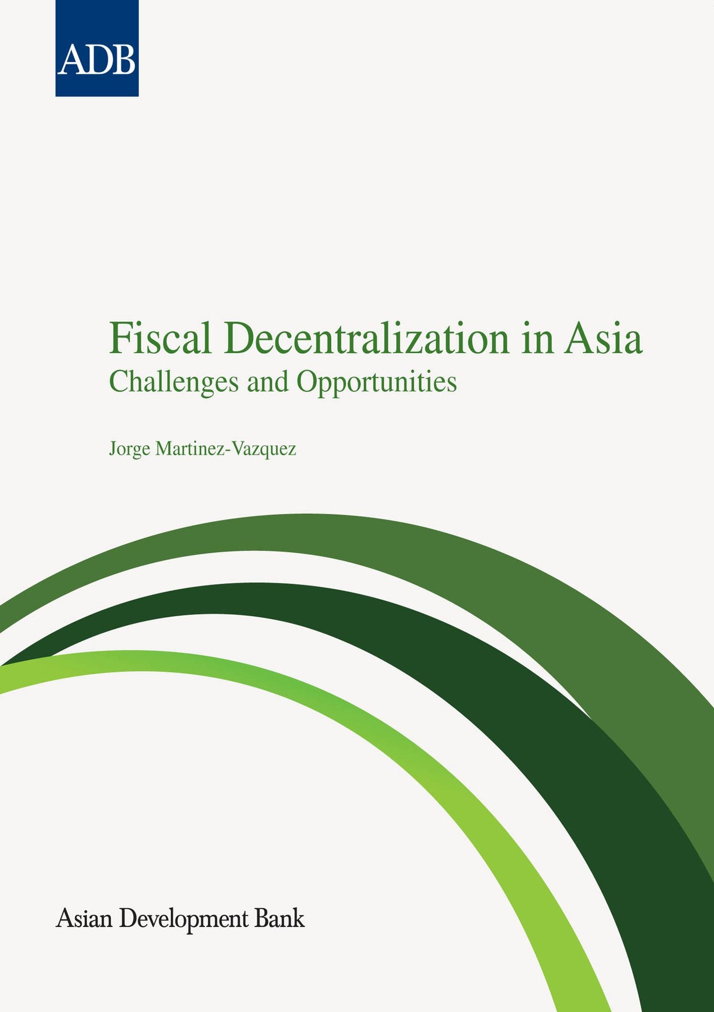 Fiscal Decentralization in Asia: Challenges and Opportunities