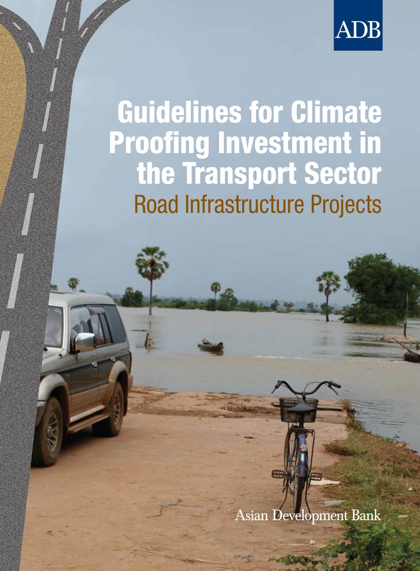 Guidelines for Climate Proofing Investment in the Transport Sector: Road Infrastructure Projects