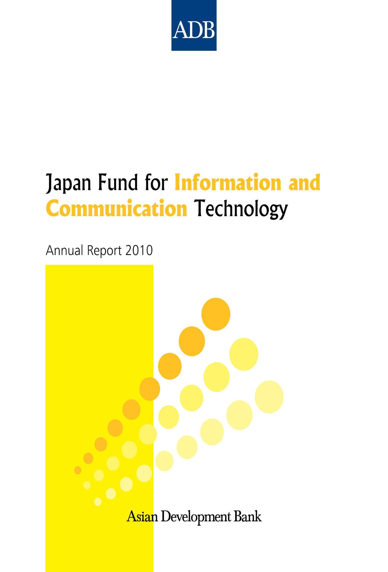 Japan Fund for Information and Communication Technology: Annual Report 2010