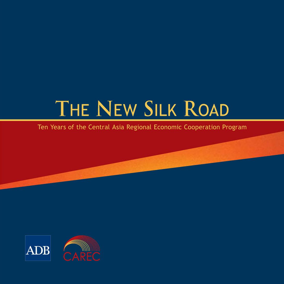 The New Silk Road: Ten Years of the Central Asia Regional Economic Cooperation Program