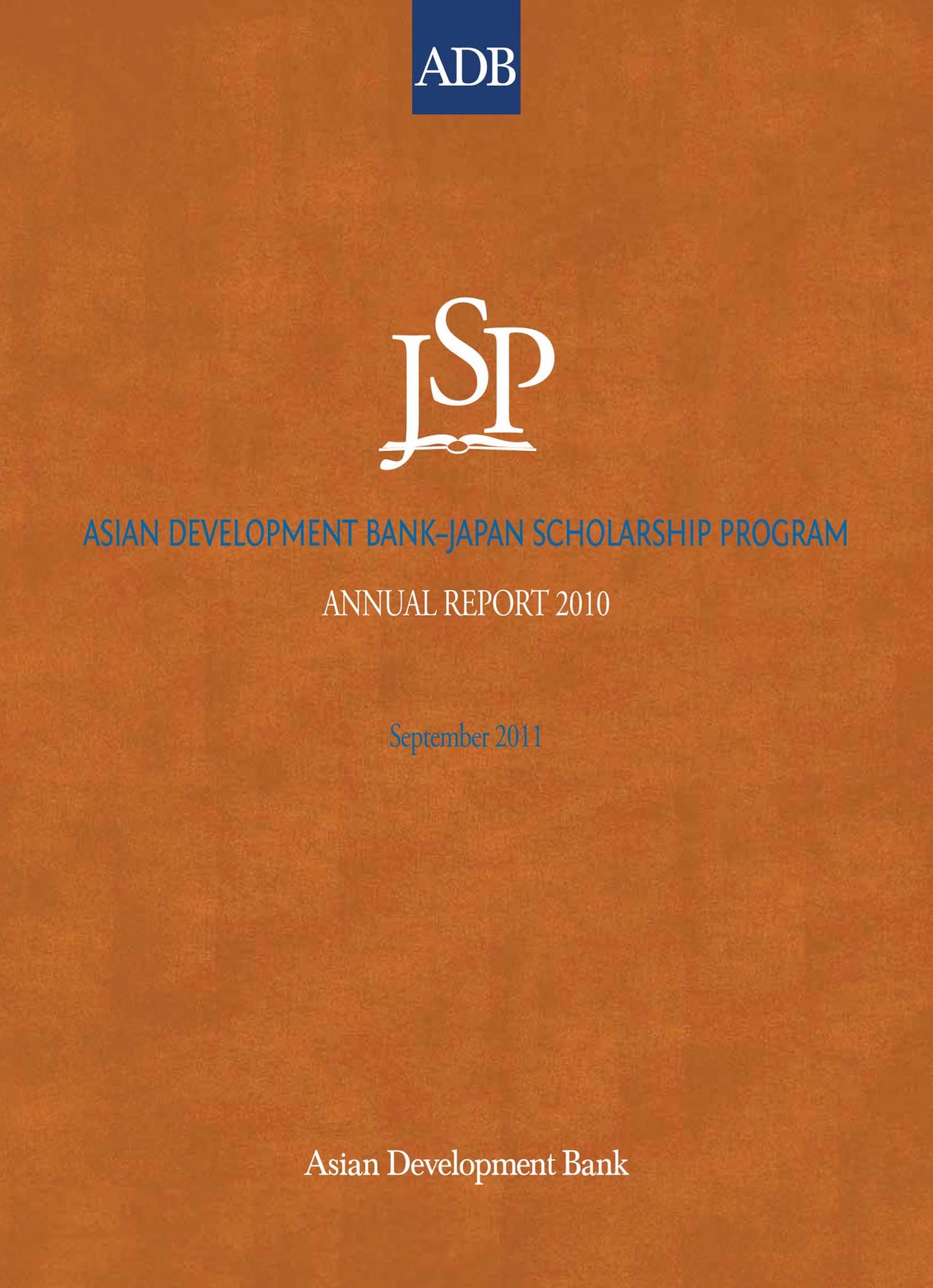 Asian Development Bank-Japan Scholarship Program: Annual Report 2010