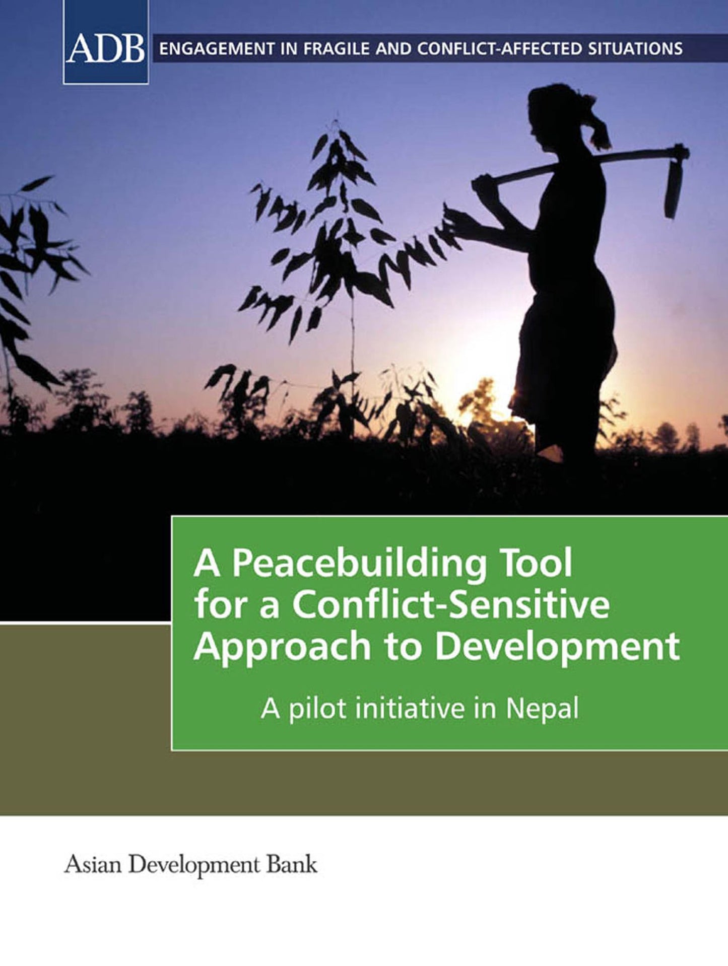 A Peacebuilding Tool for a Conflict-Sensitive Approach to Development: A Pilot Initiative in Nepal