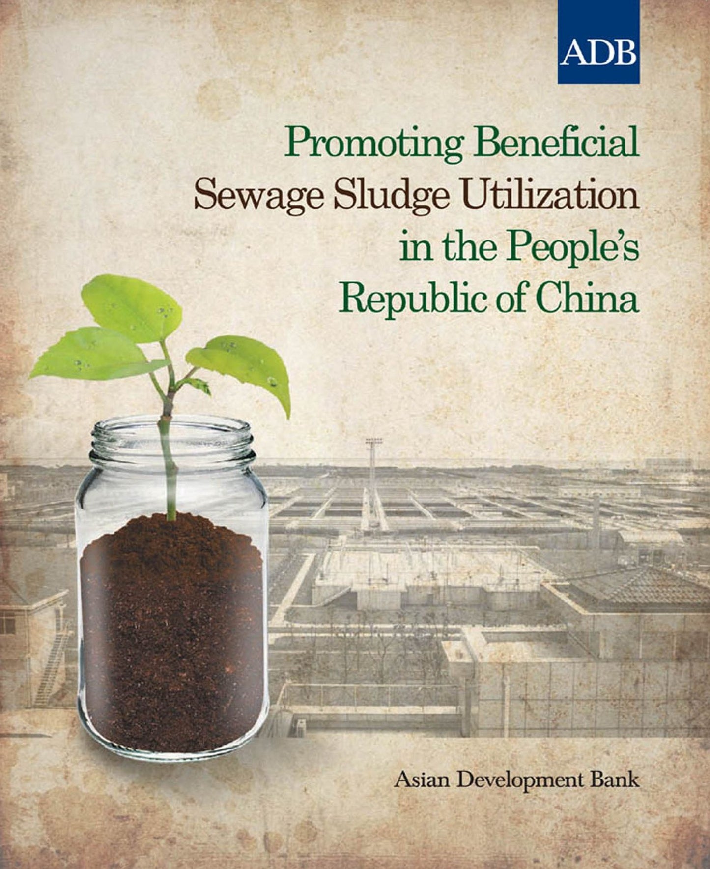 Promoting Beneficial Sewage Sludge Utilization in the People's Republic of China