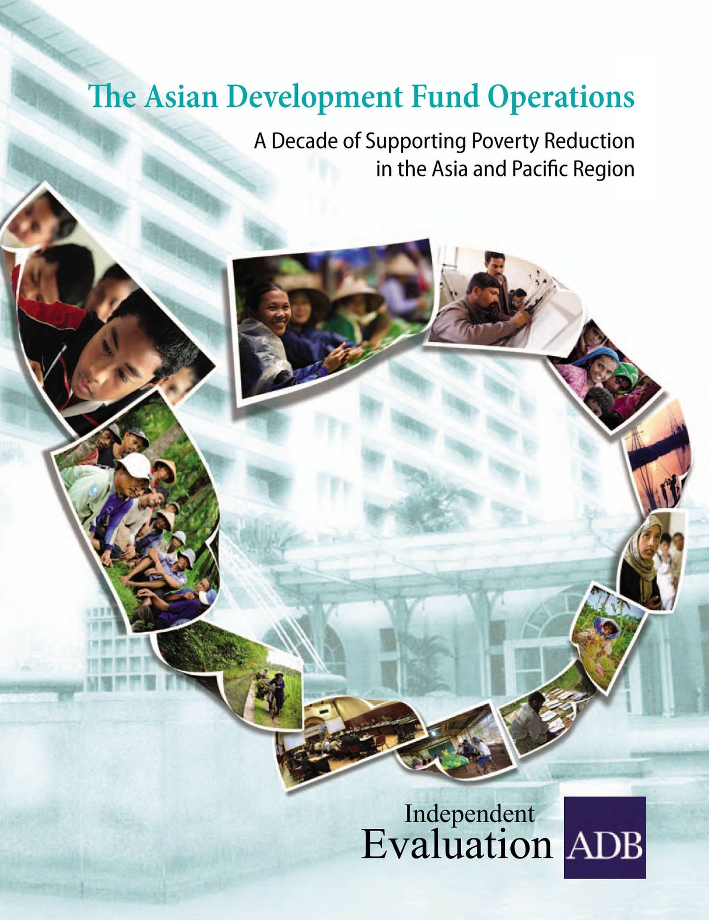 The Asian Development Fund Operations: A Decade of Supporting Poverty Reduction in the Asia and Pacific Region