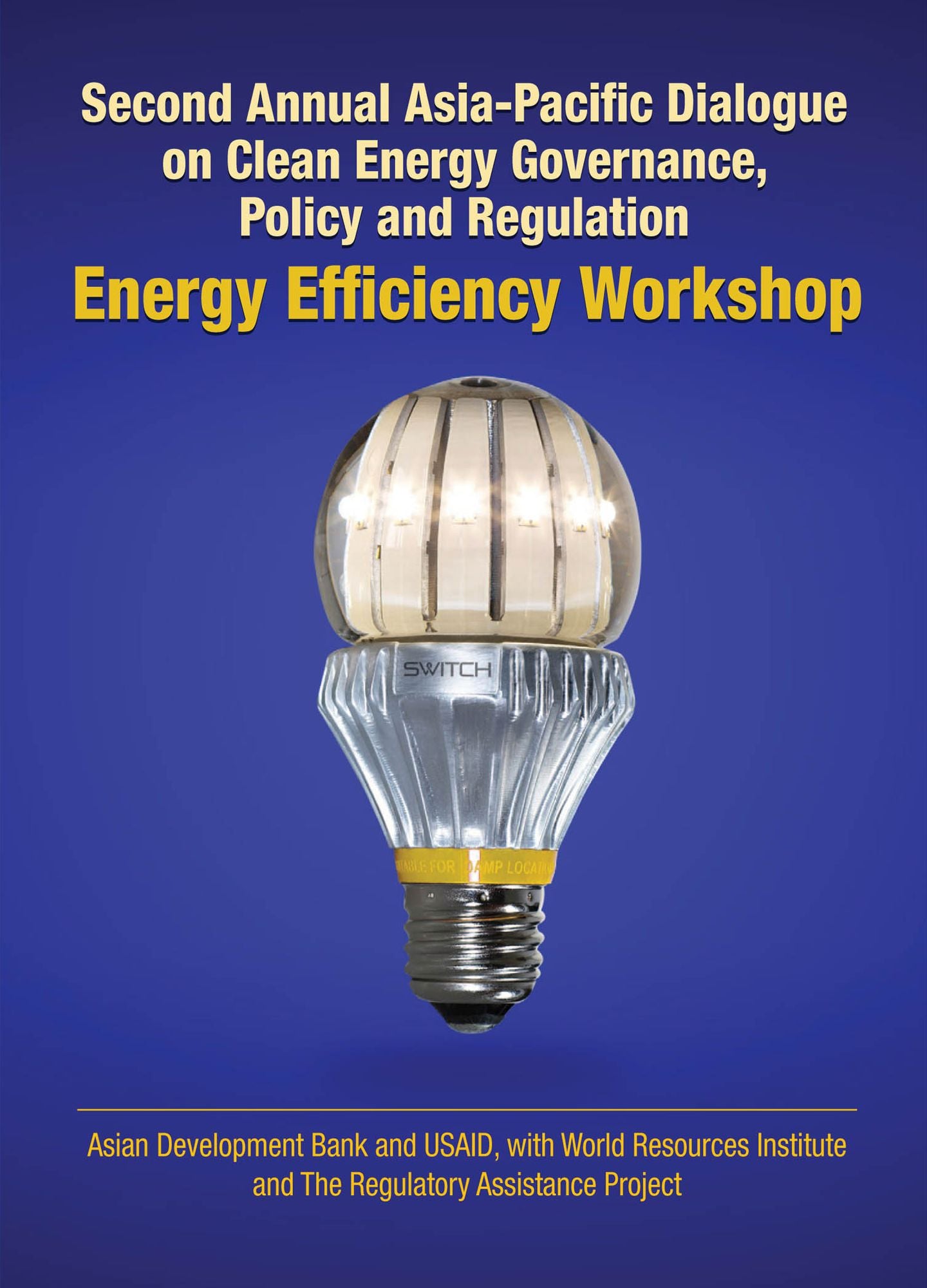 Second Annual Asia-Pacific Dialogue on Clean Energy Governance, Policy and Regulation: Energy Effificiency Workshop
