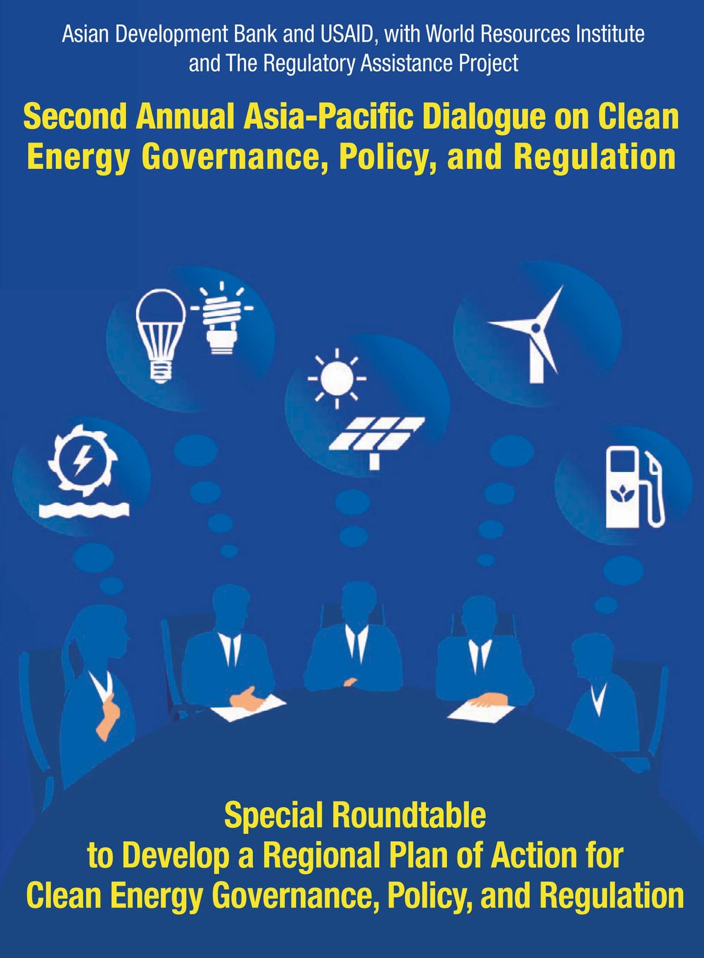 Second Asia-Pacific Dialogue on Clean Energy Governance, Policy, and Regulation: Special Roundtable to Develop a Regional Action Plan for Asia-Pacific Dialogue on Clean Energy Governance, Policy, and Regulation