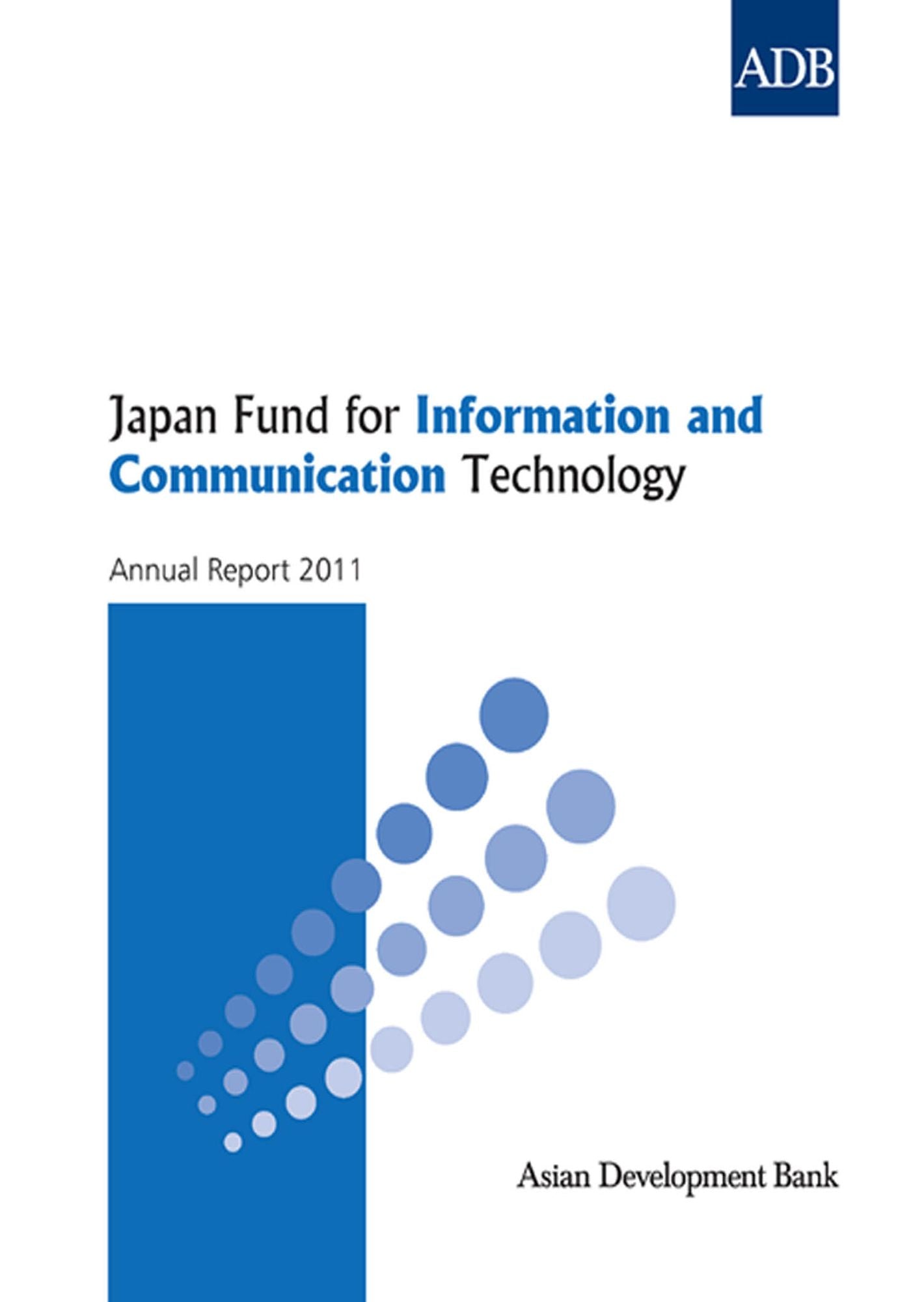 Japan Fund for Information and Communication Technology: Annual Report 2011