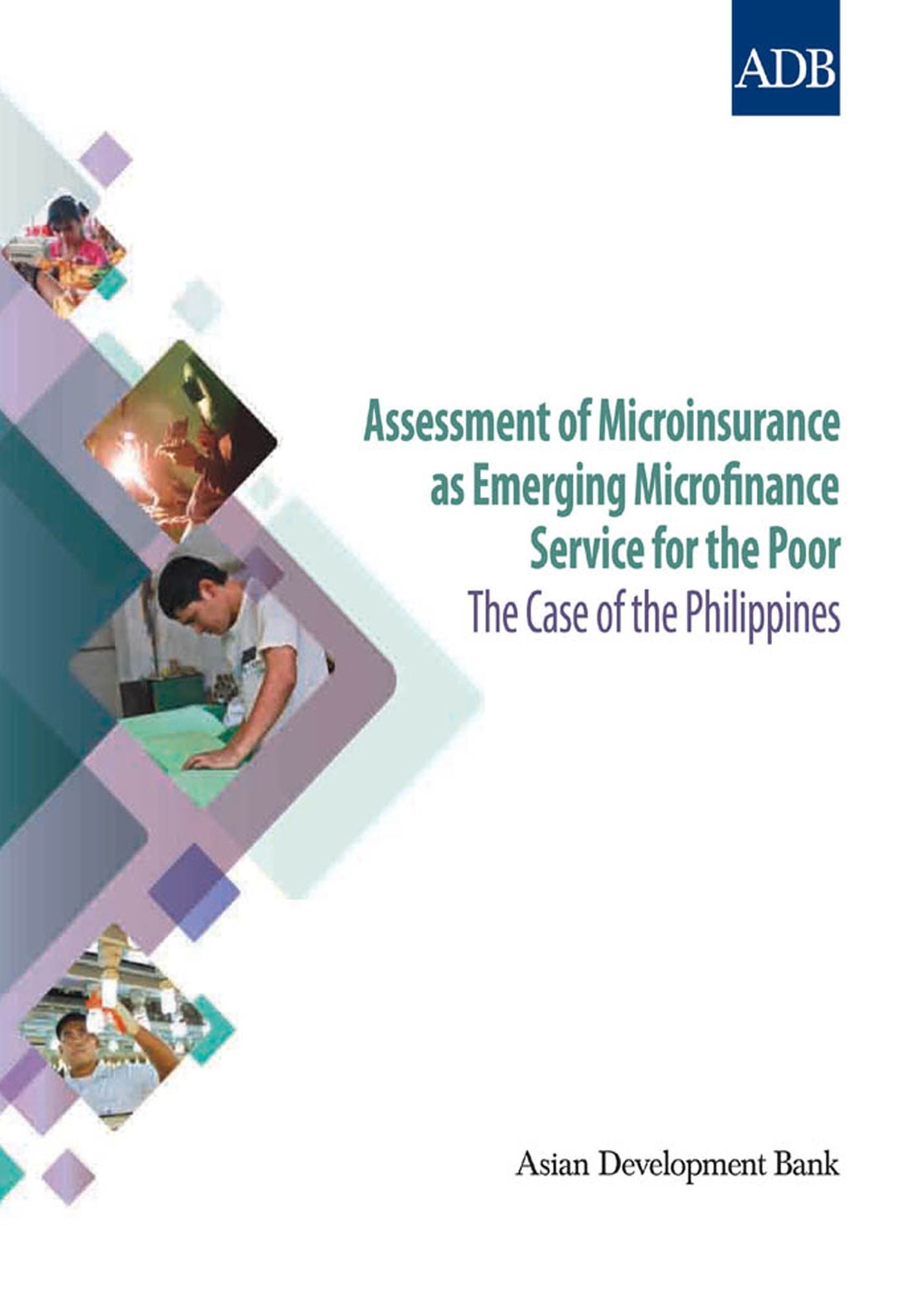 Assessment of Microinsurance as Emerging Microfinance Service for the Poor: The Case of the Philippines