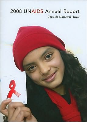 2008 UNAIDS Annual Report: Towards Universal Access