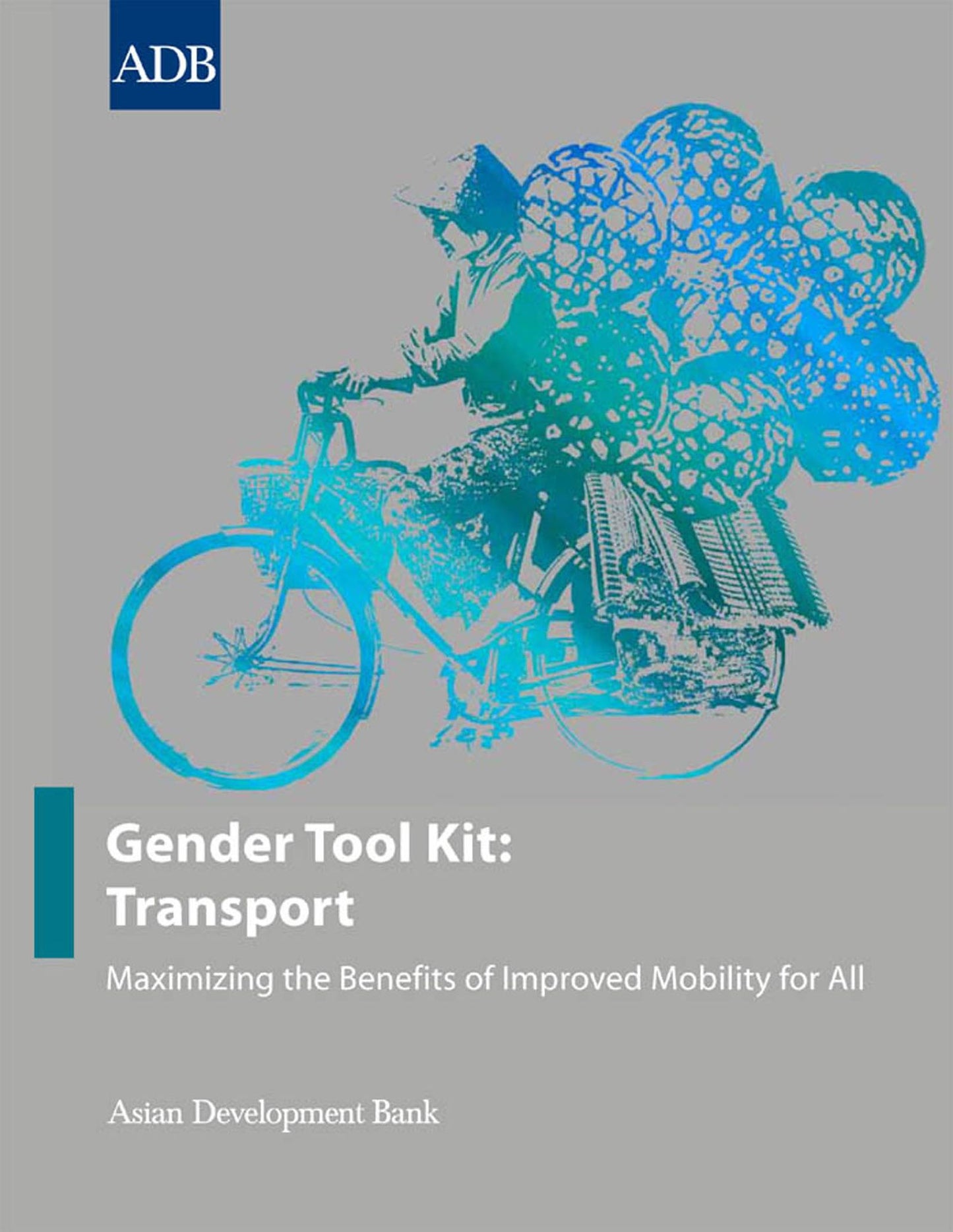 Gender Tool Kit: Transport: Maximizing the Benefits of Improved Mobility for All