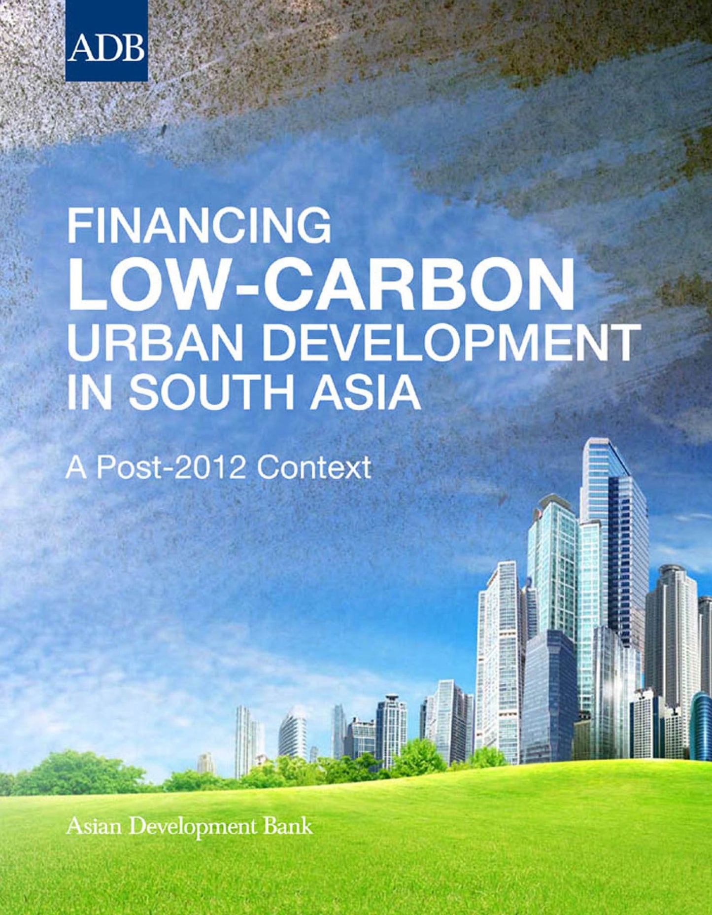 Financing Low-Carbon Urban Development in South Asia: A Post-2012 Context