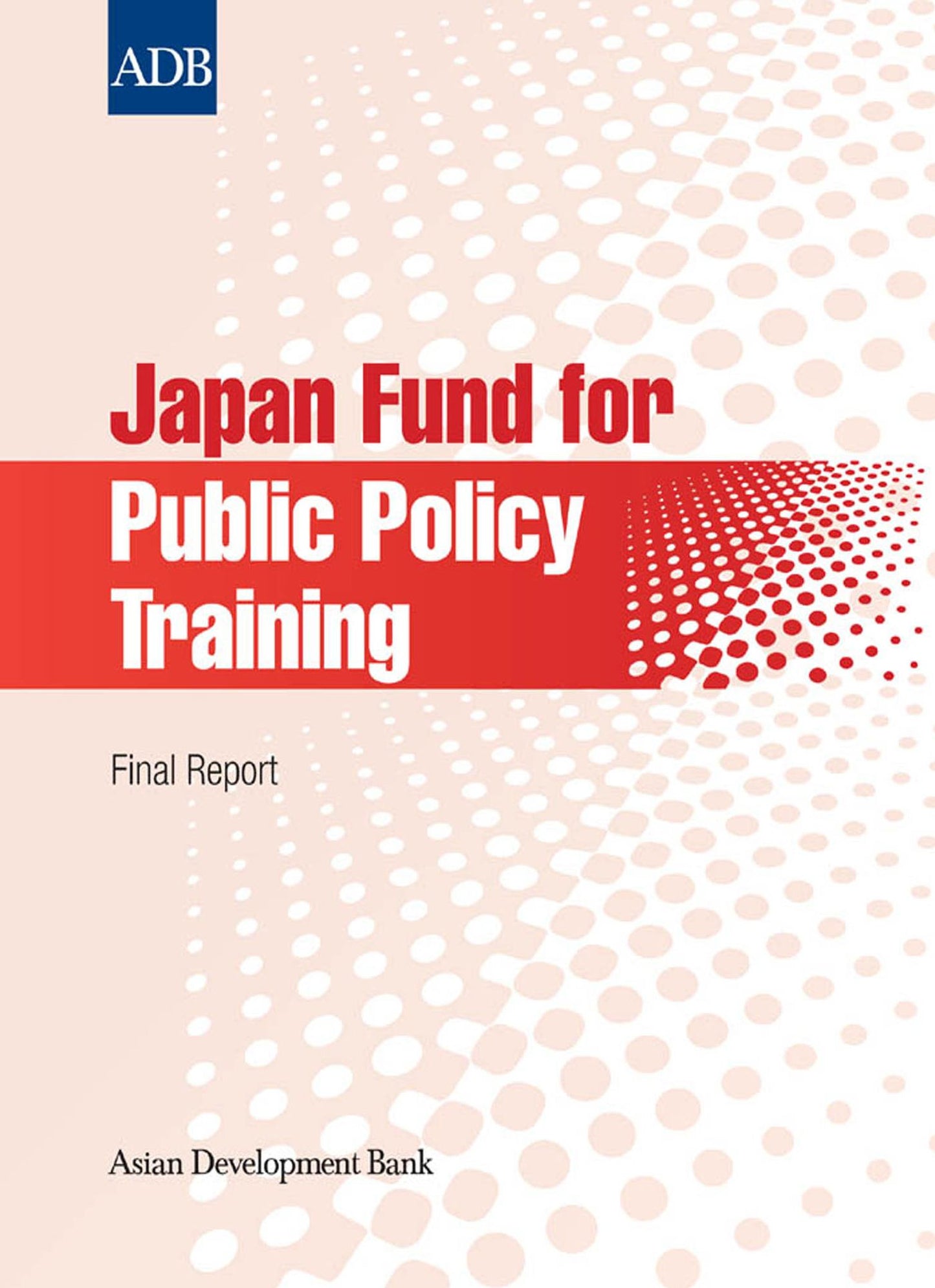 Japan Fund for Public Policy Training: Final Report