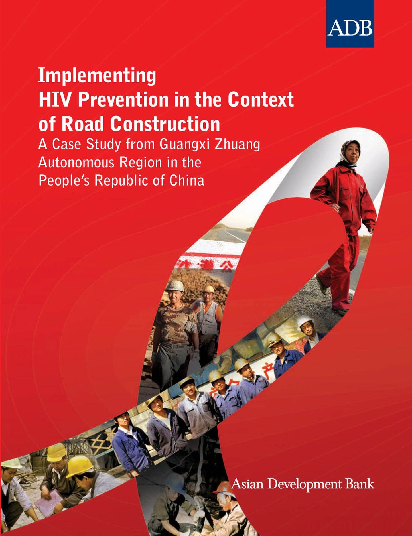 Implementing HIV Prevention in the Context of Road Construction: A Case Study from Guangxi Zhuang Autonomous Region in the People's Republic of China