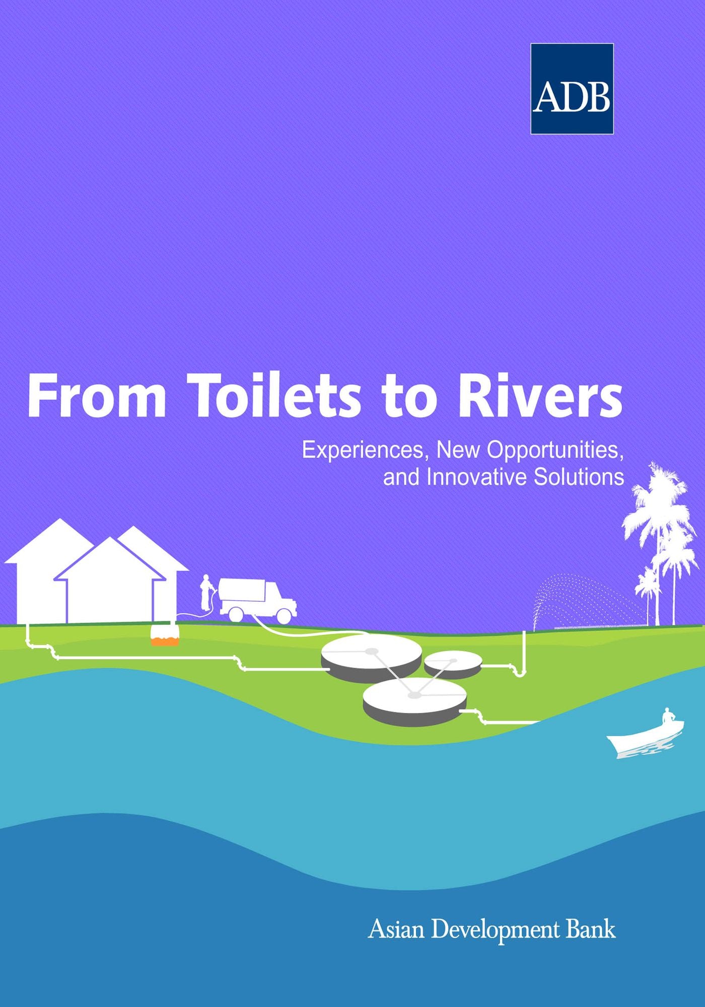 From Toilets to Rivers: Experiences, New Opportunities, and Innovative Solutions