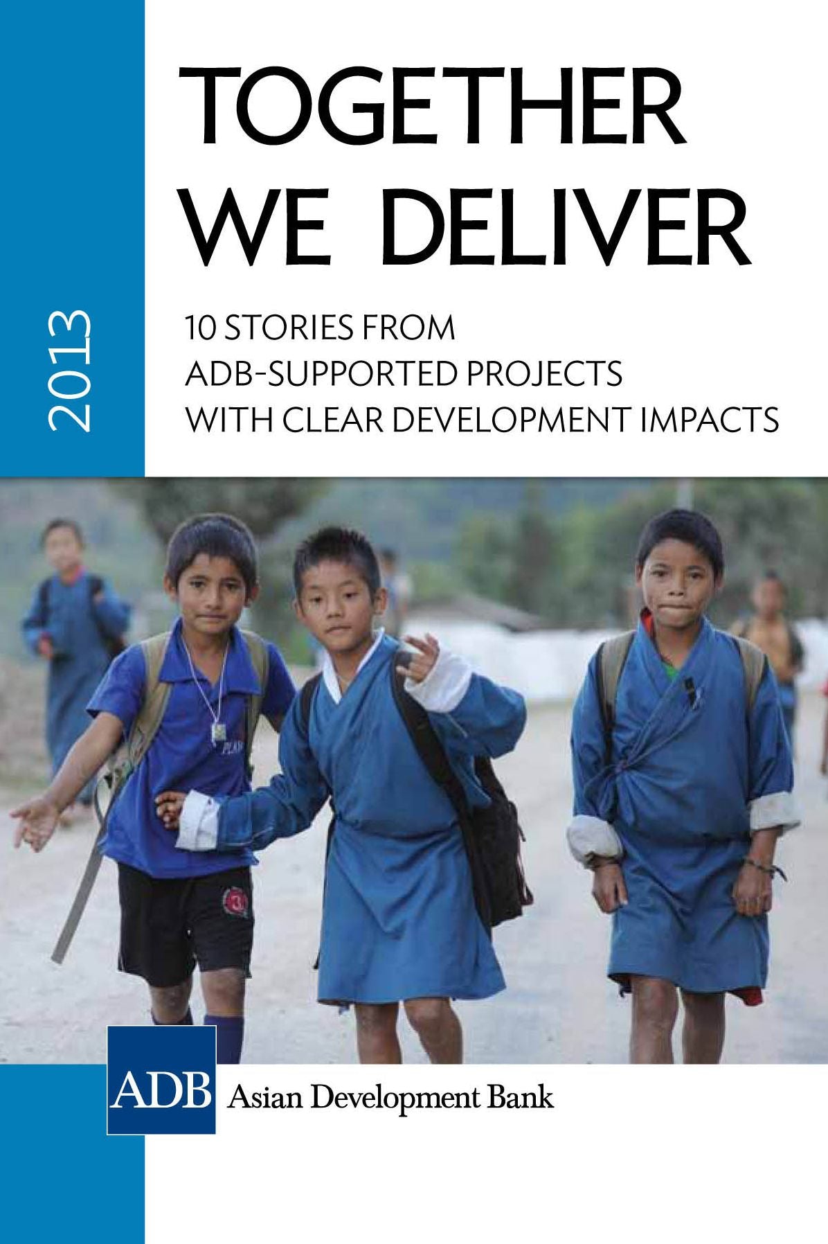 Together We Deliver: 10 Stories from ADB-Supported Projects with Clear Development Impacts