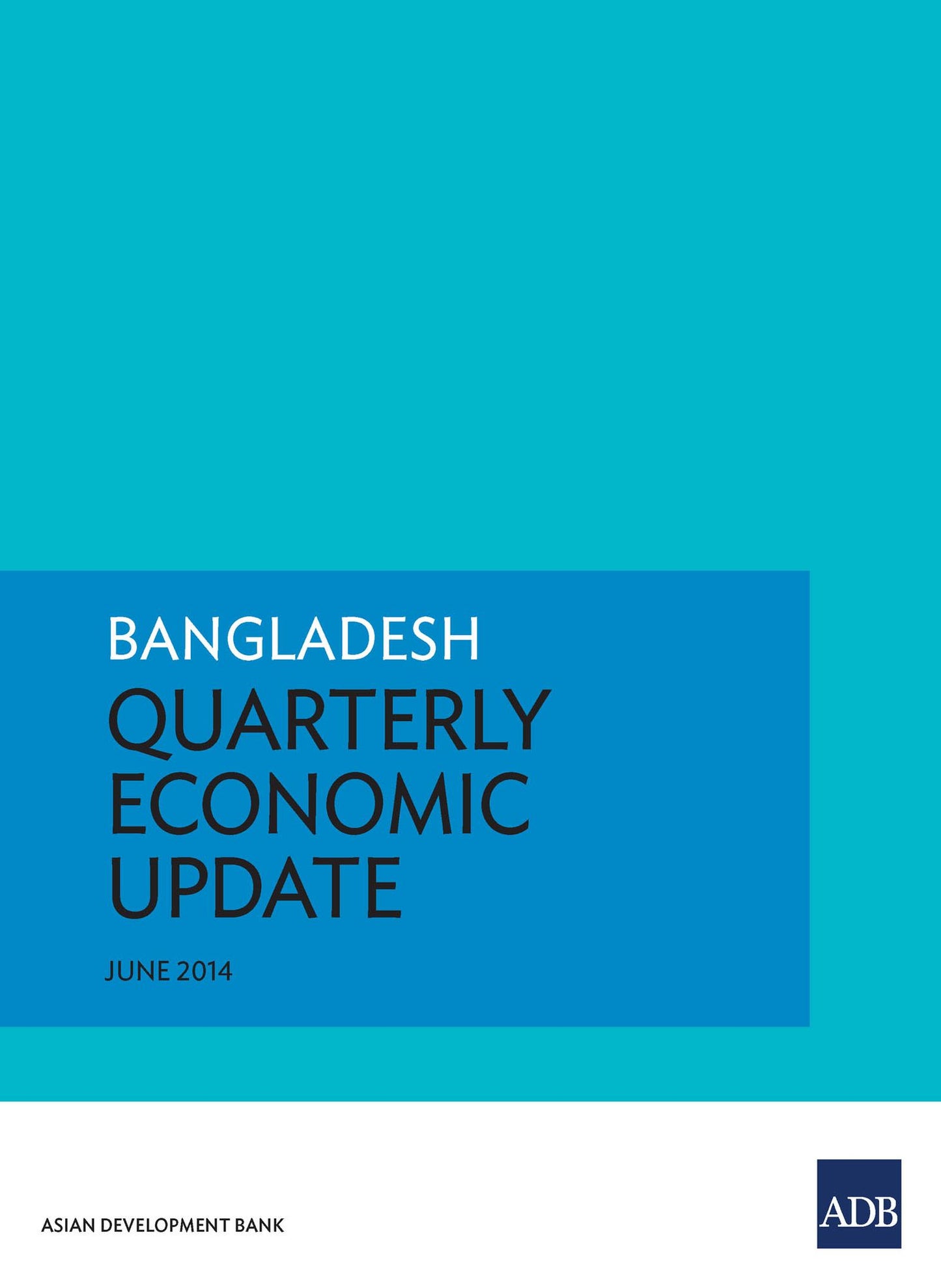 Bangladesh Quarterly Economic Update: June 2014