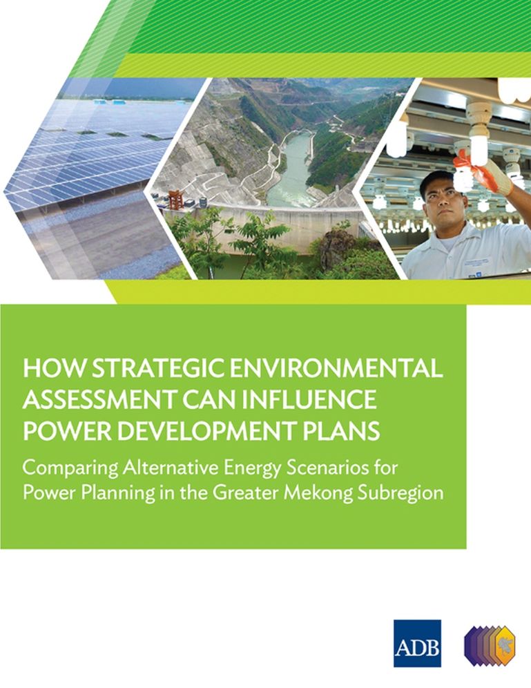 How Strategic Environmental Assessment Can Influence Power Development Plans: Comparing Alternative Energy Scenarios for Power Planning in the Greater Mekong Subregion