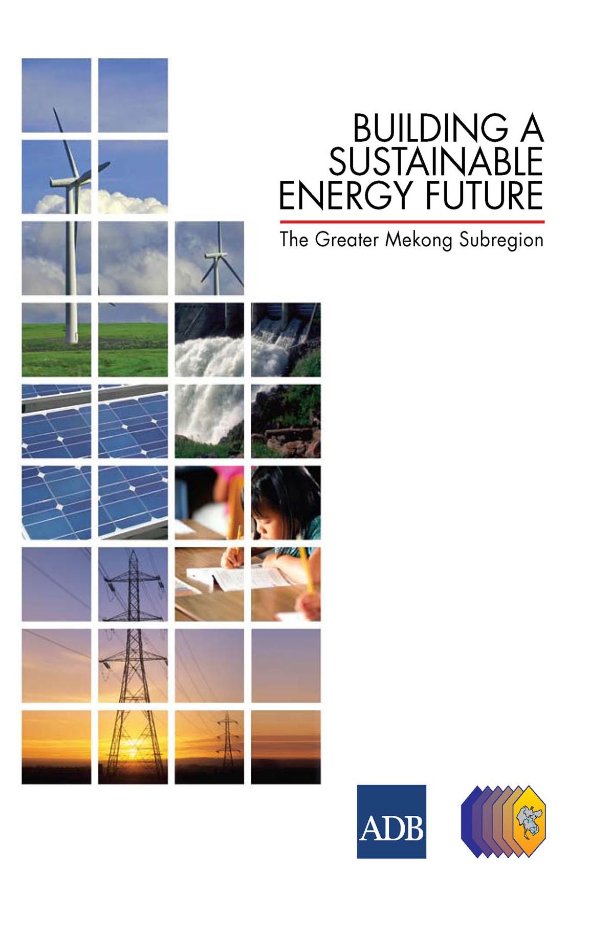 Building a Sustainable Energy Future: The Greater Mekong Subregion