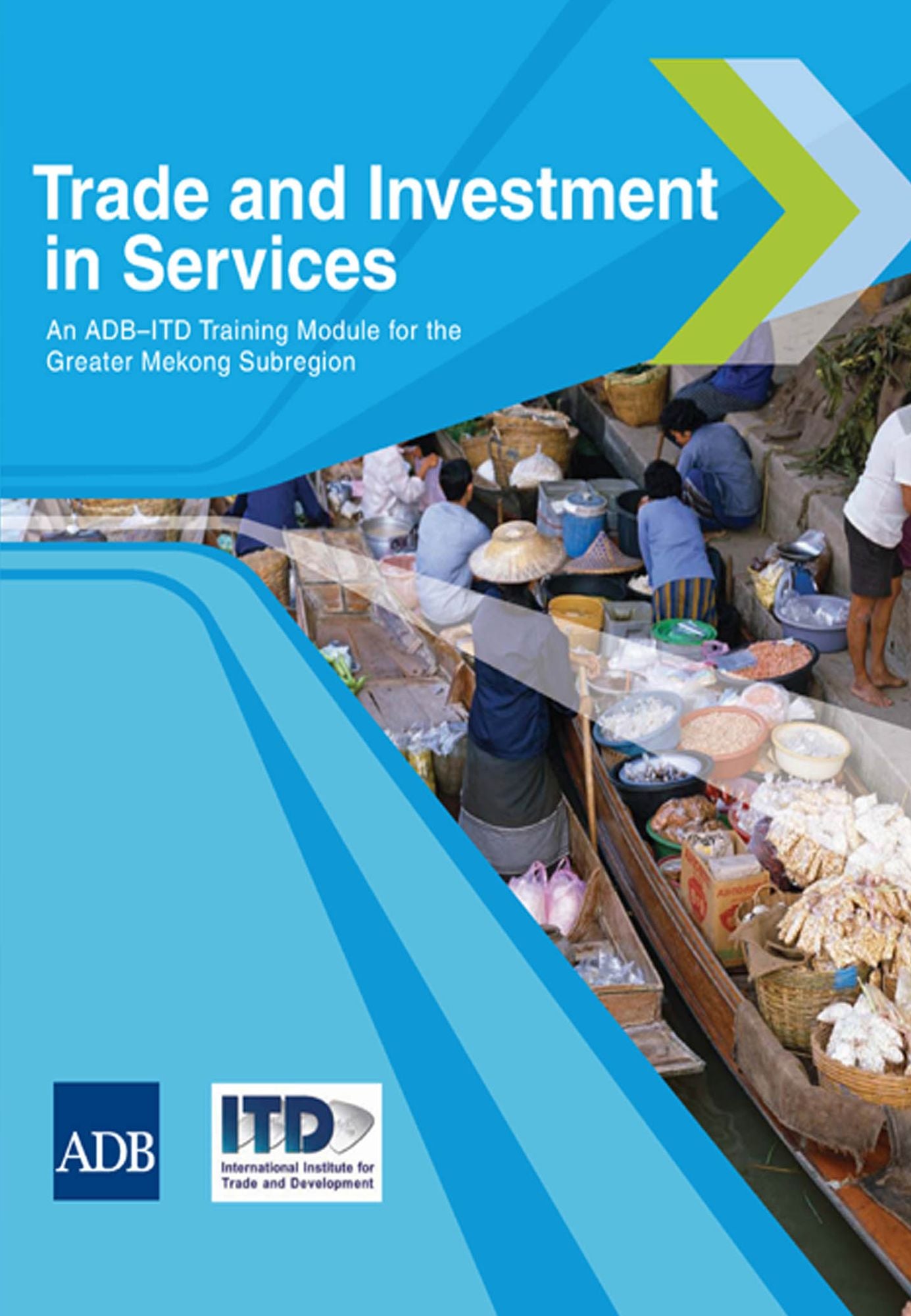 Trade and Investment in Services: An ADB-ITD Training Module for the Greater Mekong Subregion