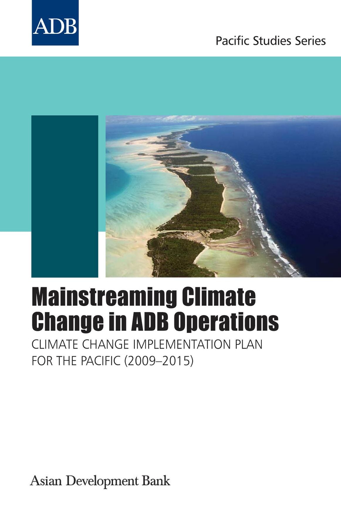 Mainstreaming Climate Change in ADB Operations: Climate Change Implementation Plan for the Pacific (2009-2015)