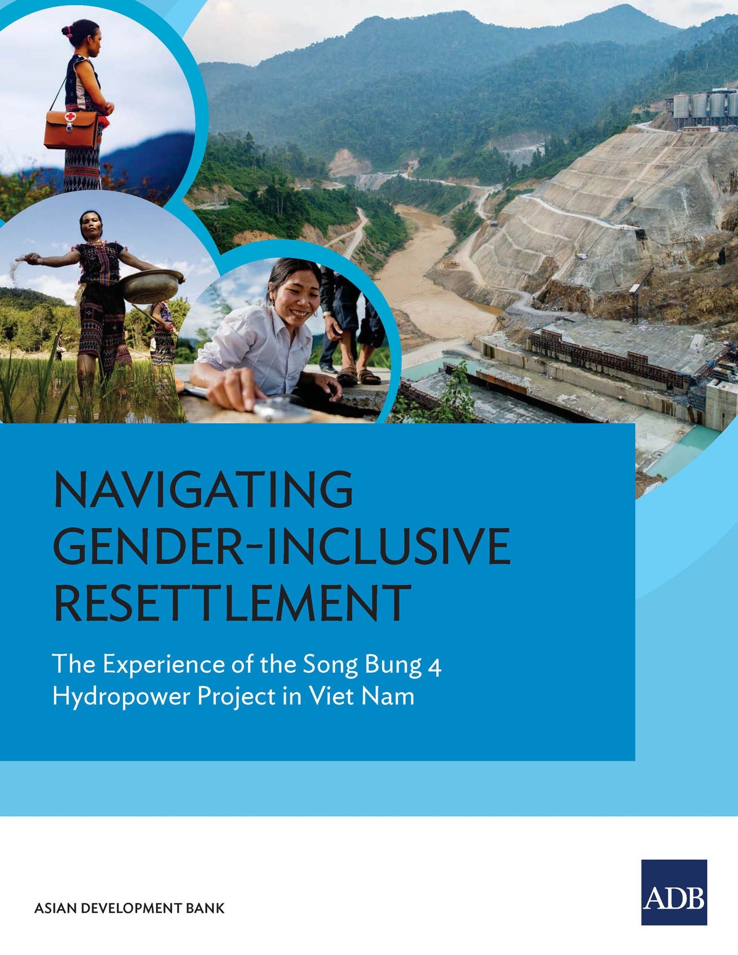 Navigating Gender-Inclusive Resettlement: The Experience of the Song Bung 4 Hydropower Project in Viet Nam