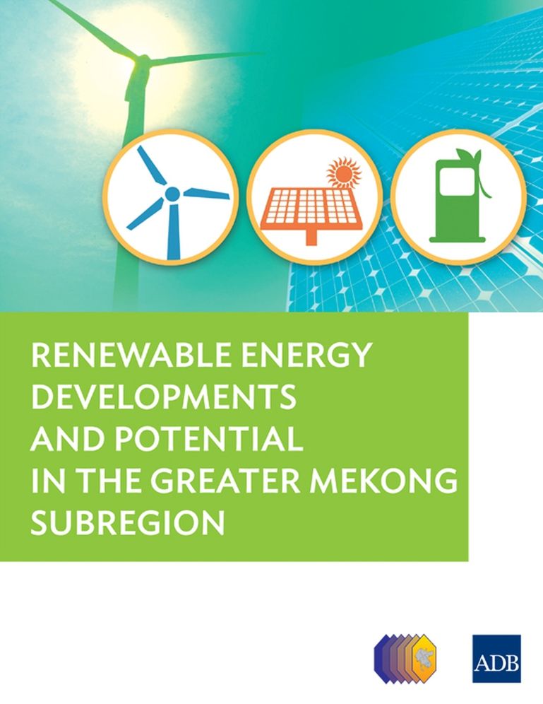 Renewable Energy Developments and Potential in the Greater Mekong Subregion