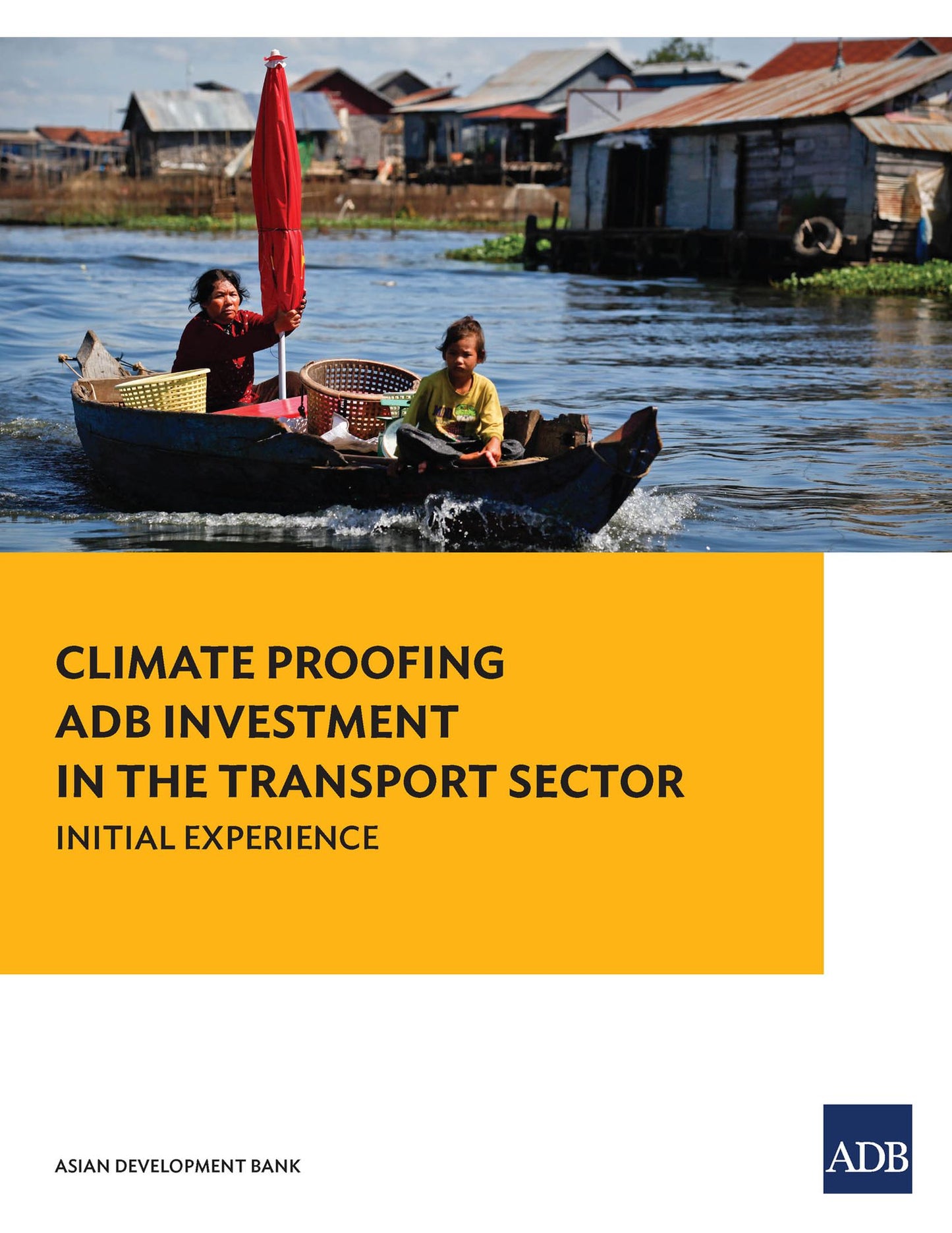 Climate Proofing ADB Investment in the Transport Sector: Initial Experience