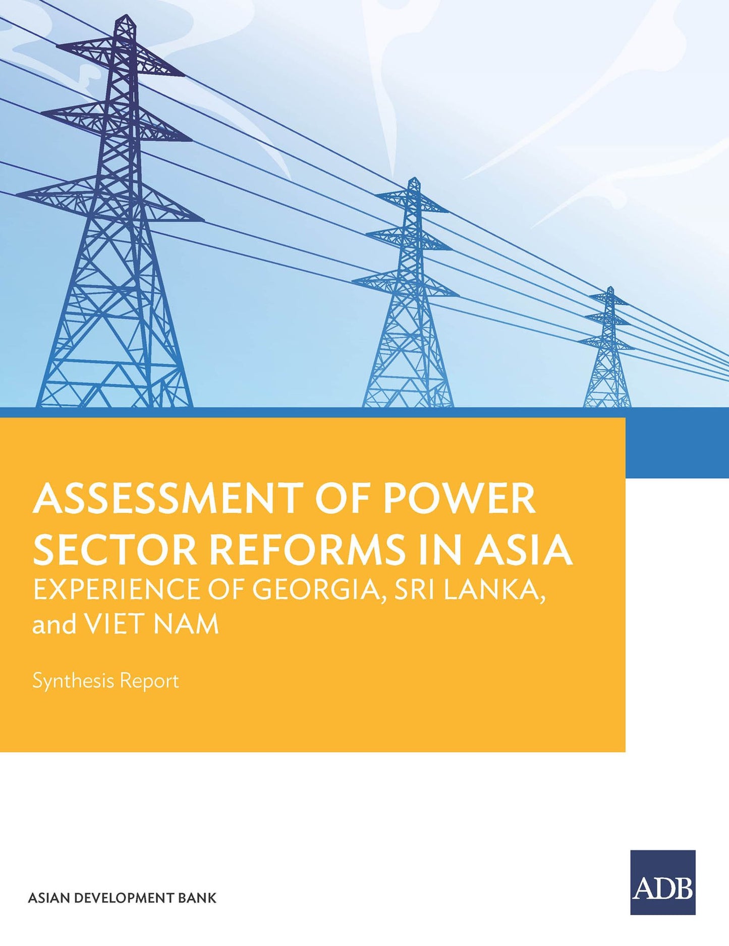 Assessment of Power Sector Reforms in Asia: Experience of Georgia, Sri Lanka, and Viet Nam--Synthesis Report