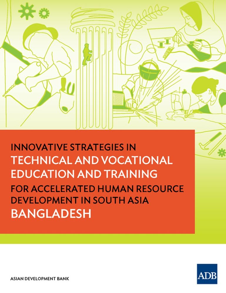 Innovative Strategies in Technical and Vocational Education and Training for Accelerated Human Resource Development in South Asia Bangladesh