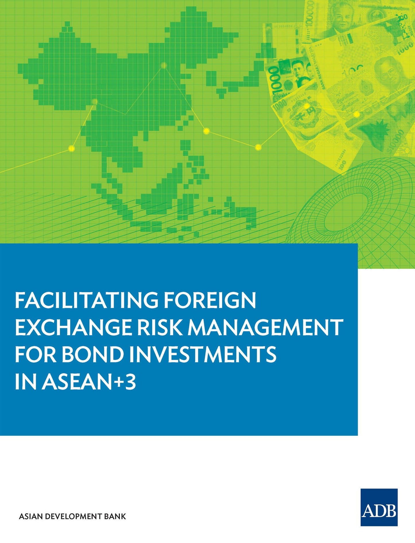 Facilitating Foreign Exchange Risk Management for Bond Investments in ASEAN+3