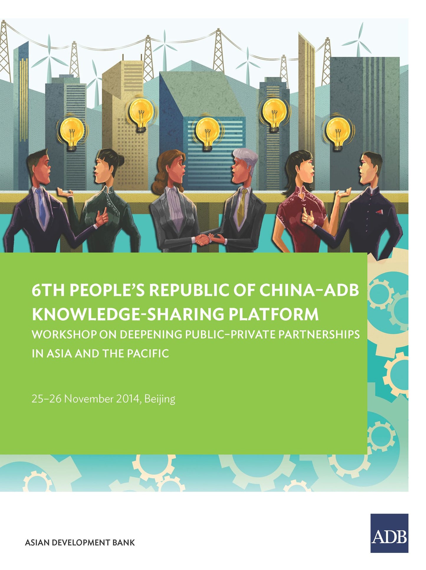 6th People's Republic of China-ADB Knowledge-Sharing Platform: Workshop on Deepening Public-Private Partnerships in Asia and the Pacific