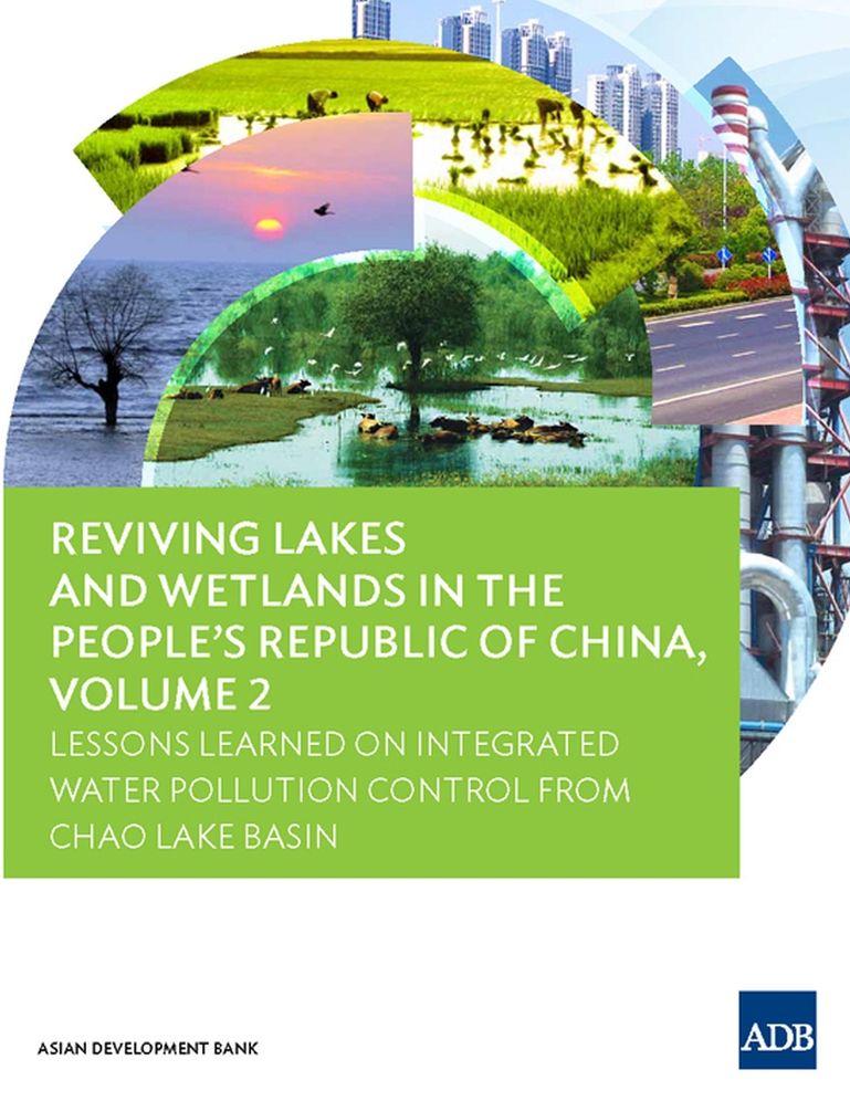 Reviving Lakes and Wetlands in the People's Republic of China, Volume 2 Lessons Learned on Integrated Water Pollution Control from Chao Lake Basin