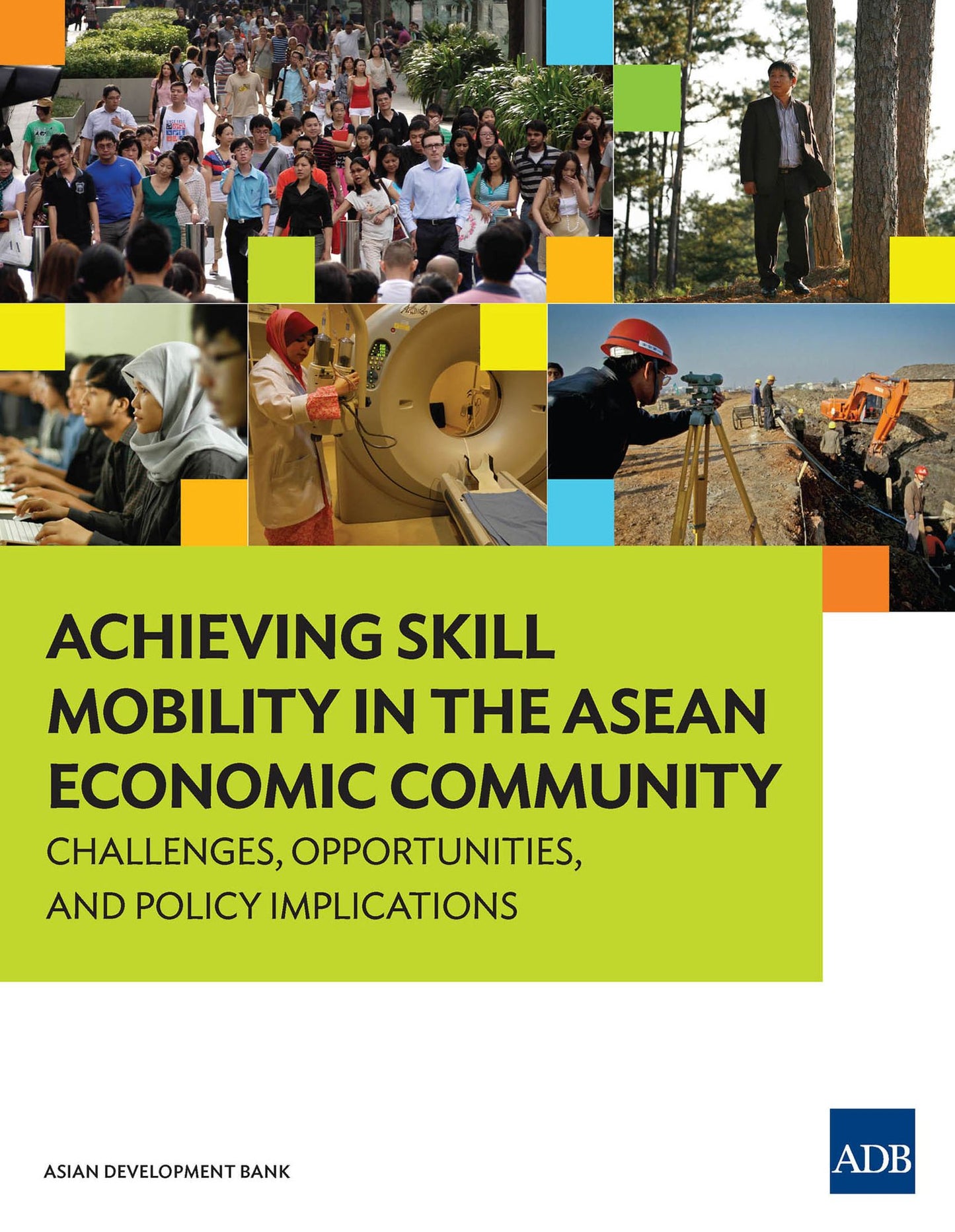 Achieving Skill Mobility in the ASEAN Economic Community: Challenges, Opportunities, and Policy Implications