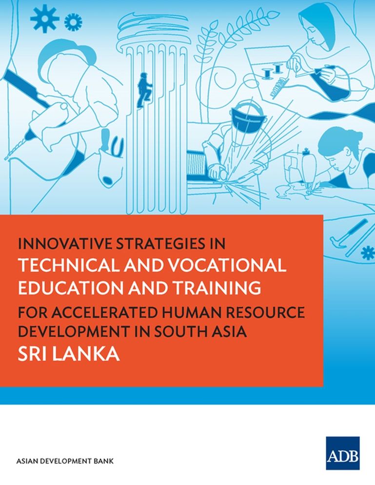 Innovative Strategies in Technical and Vocational Education and Training for Accelerated Human Resource Development in South Asia: Sri Lanka