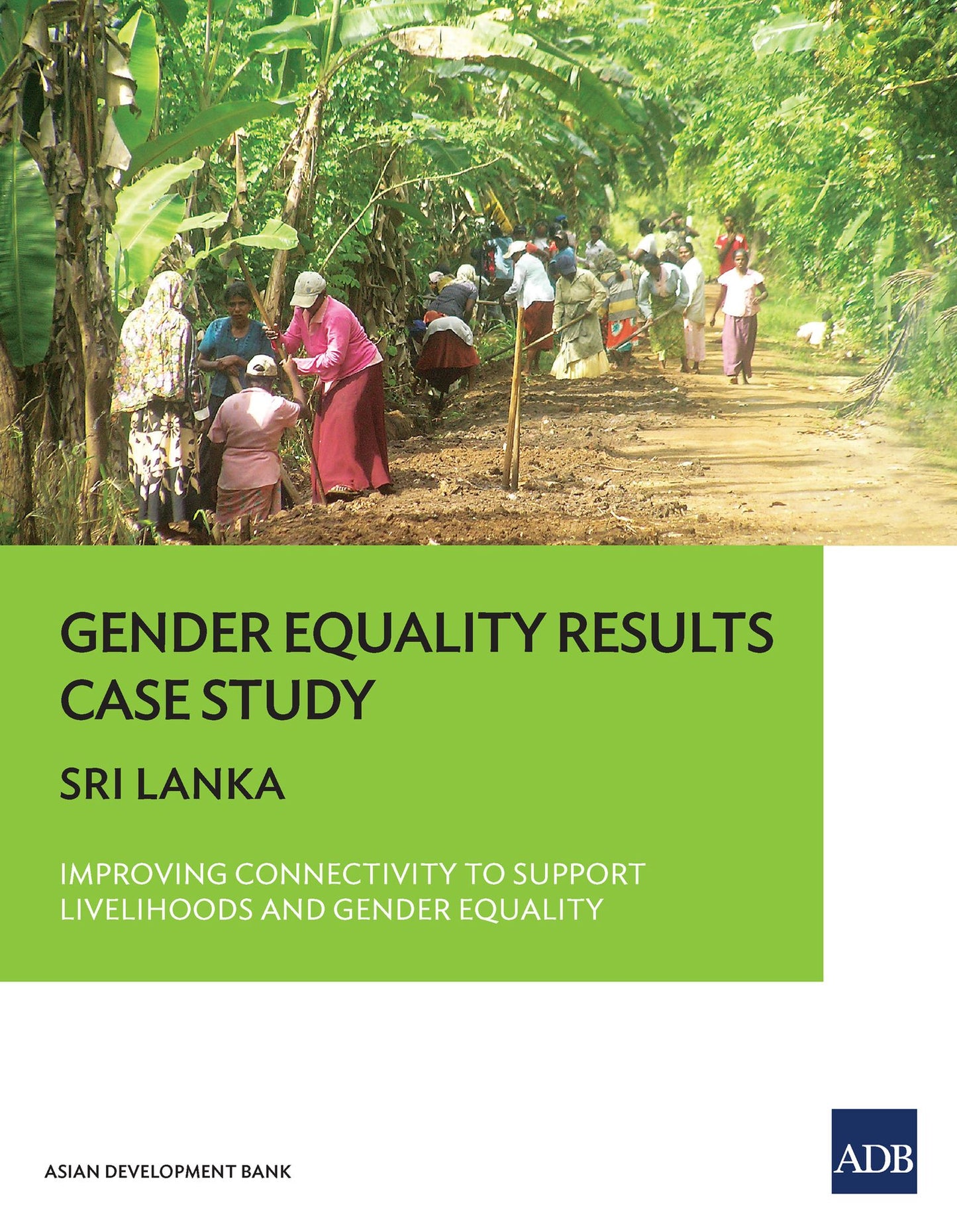 Gender Equality Results Case Study: Sri Lanka--Improving Connectivity to Support Livelihoods and Gender Equality