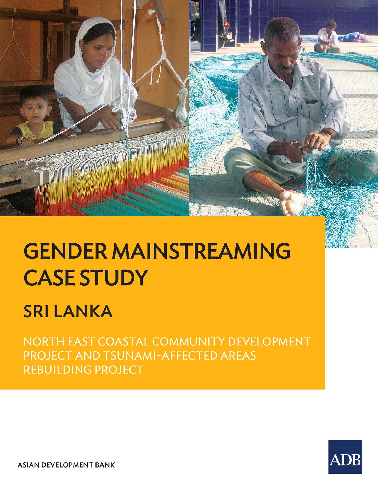 Gender Mainstreaming Case Study: Sri Lanka--North East Coastal Community Development Project and Tsunami-Affected Areas Rebuilding Project