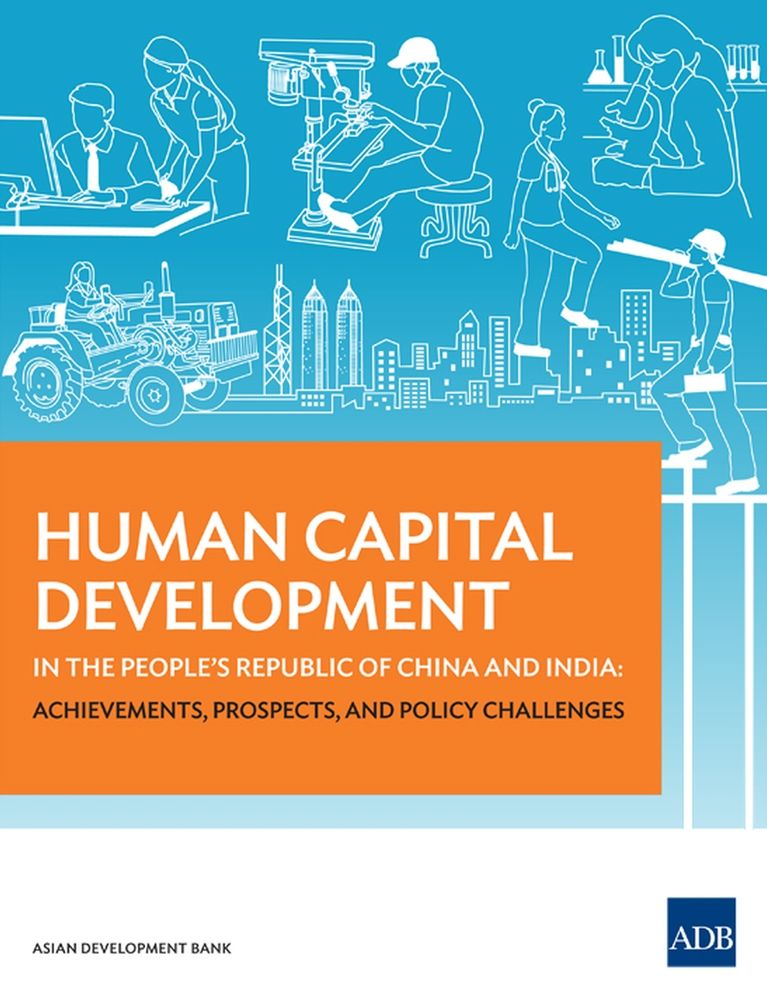 Human Capital Development in the People's Republic of China and India: Achievements, Prospects, and Policy Challenges