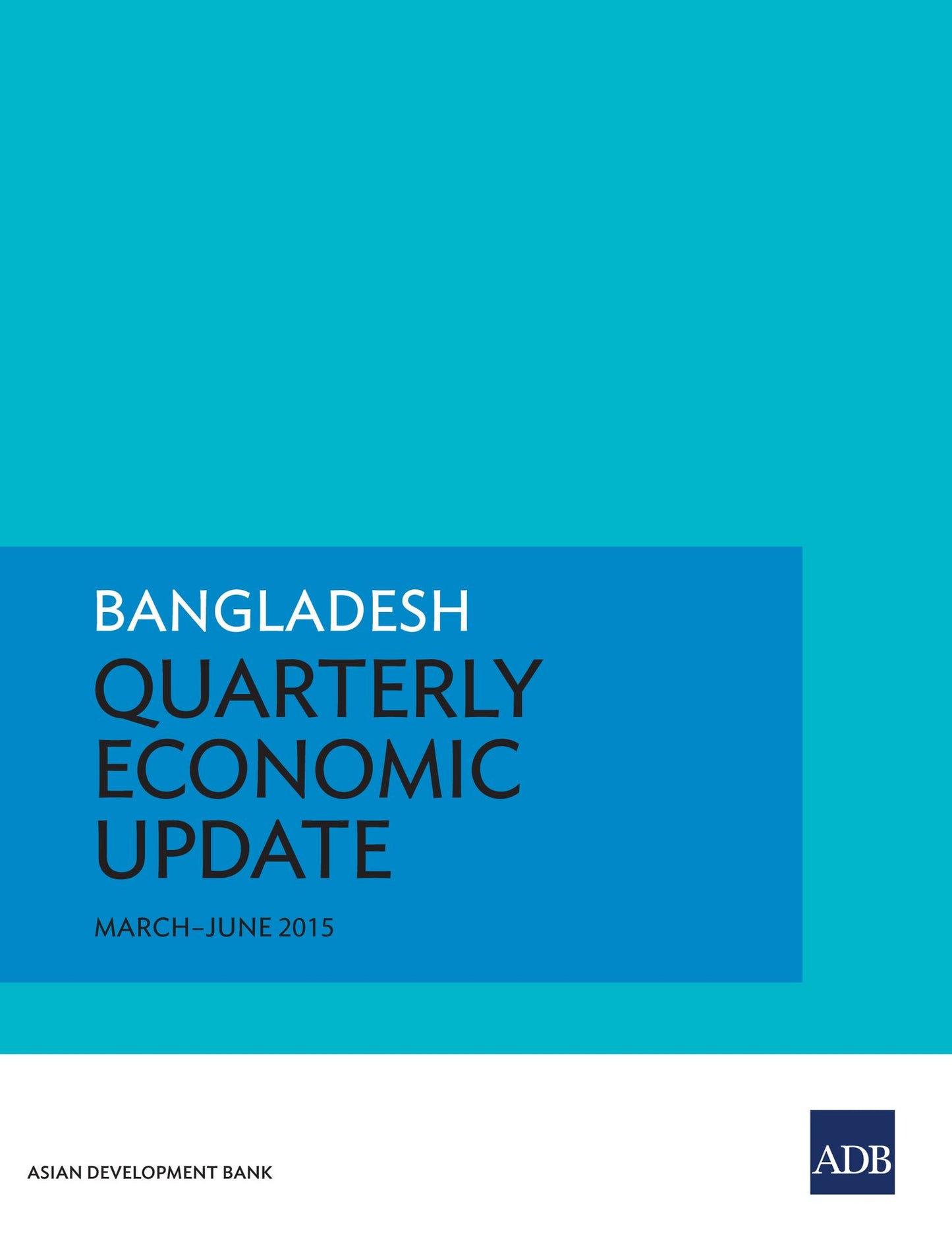 Bangladesh Quarterly Economic Update: March-June 2015