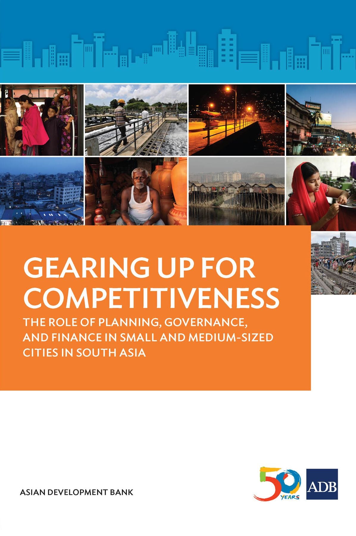 Gearing Up for Competitiveness: The Role of Planning, Governance, and Finance in Small and Medium-sized Cities in South Asia
