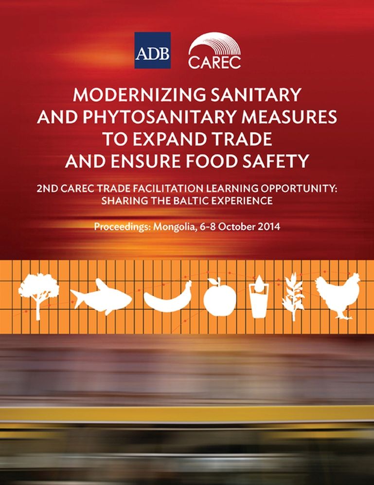 Modernizing Sanitary and Phytosanitary Measures to Expand Trade and Ensure Food Safety - 2nd CAREC Trade Facilitation Learning Opportunity: Sharing the Baltic Experience
