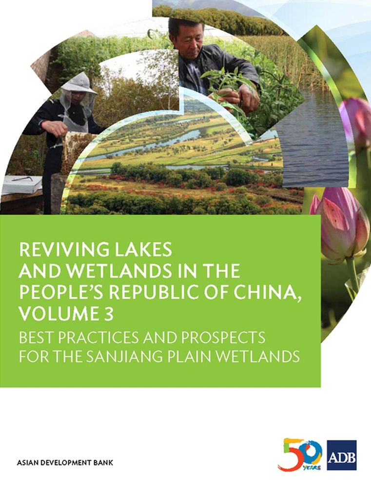 Reviving Lakes and Wetlands in People's Republic of China (Vol. 3): Best Practices and Prospects for the Sanjiang Plain Wetlands