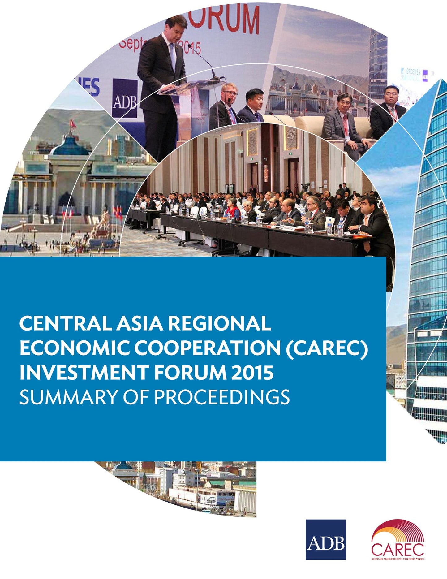 Central Asia Regional Economic Cooperation (CAREC) Investment Forum 2015: Summary of Proceedings