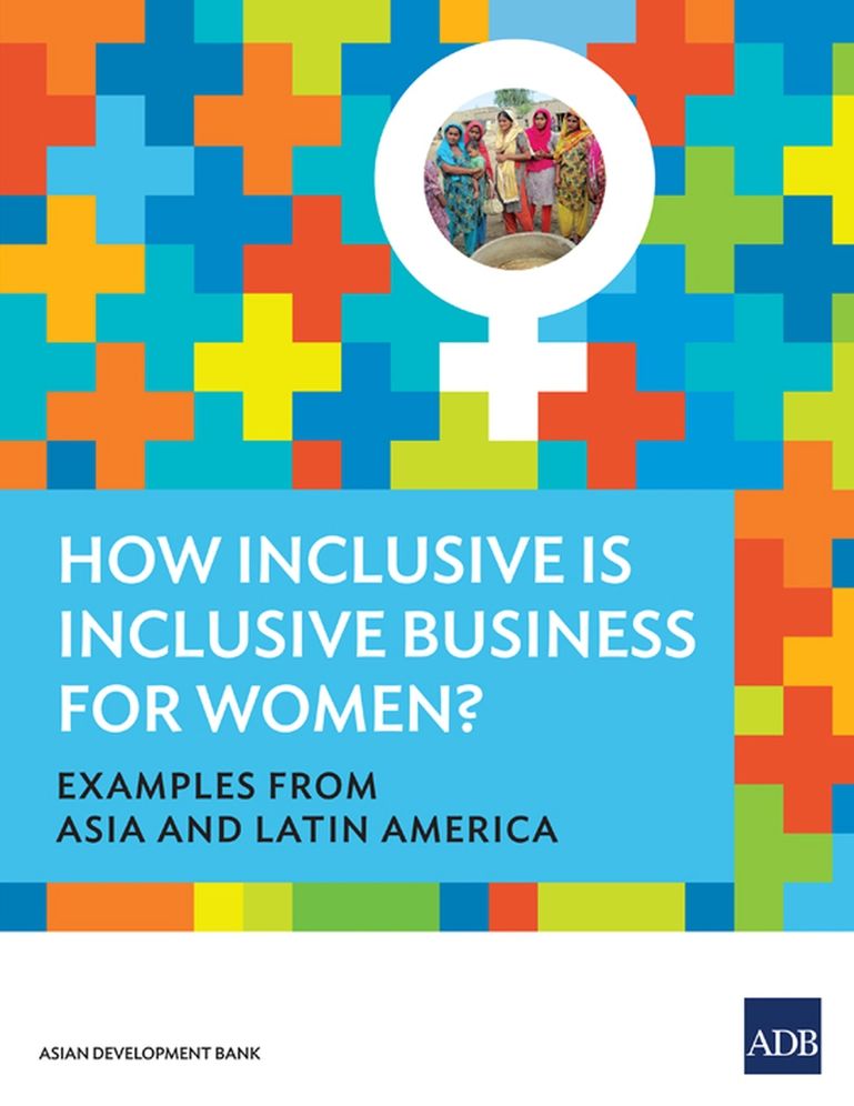 How Inclusive is Inclusive Business for Women? Examples from Asia and Latin America