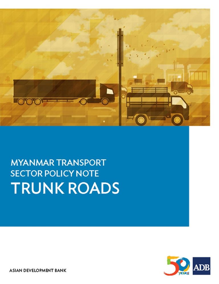 Myanmar Transport Sector Policy Note: Trunk Roads