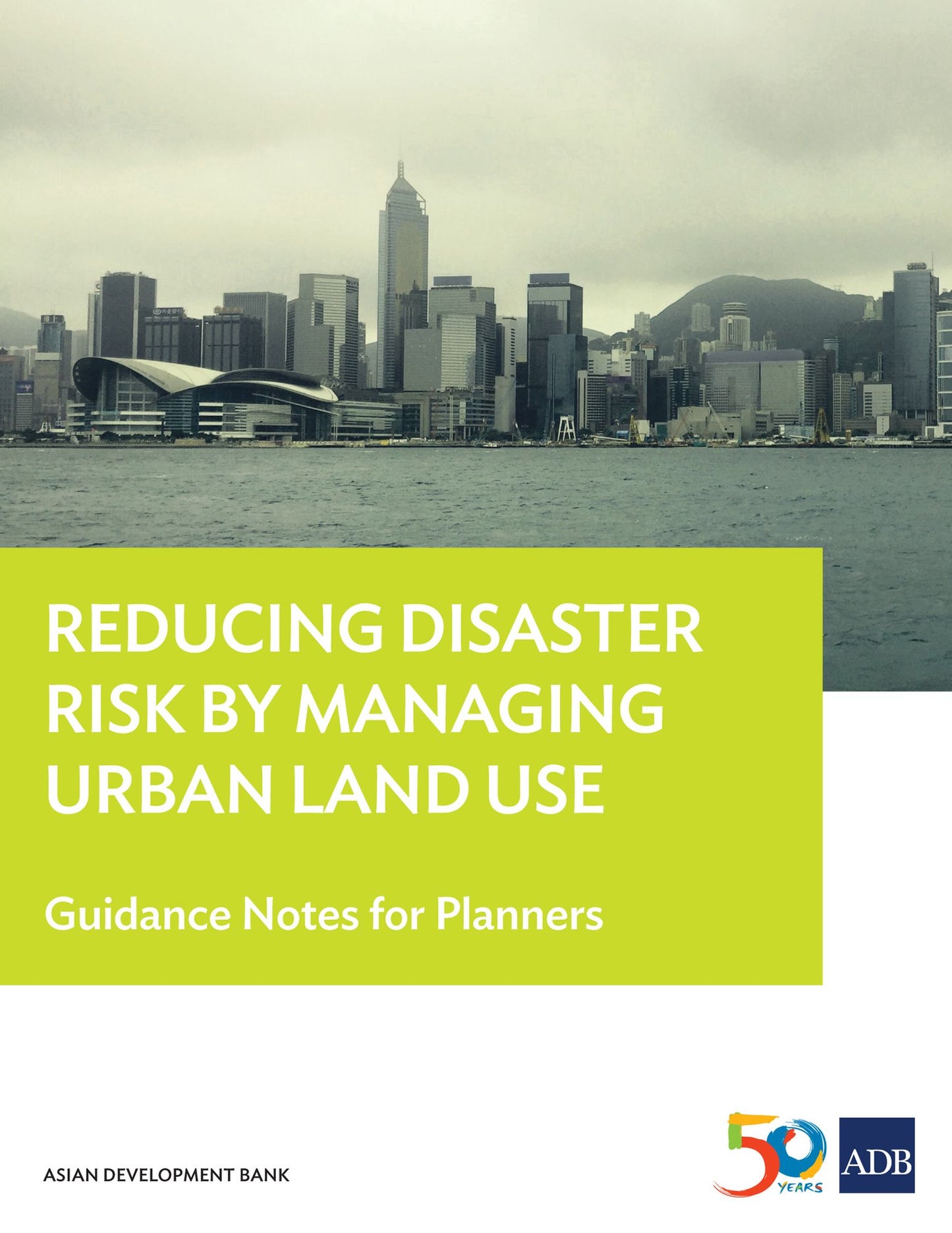 Reducing Disaster Risk by Managing Urban Land Use: Guidance Notes for Planners