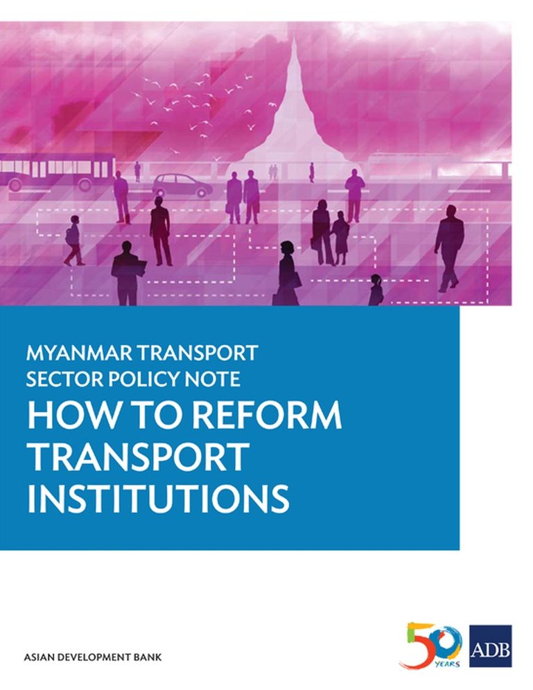 Myanmar Transport Sector Policy Note: How to Reform Transport Institutions