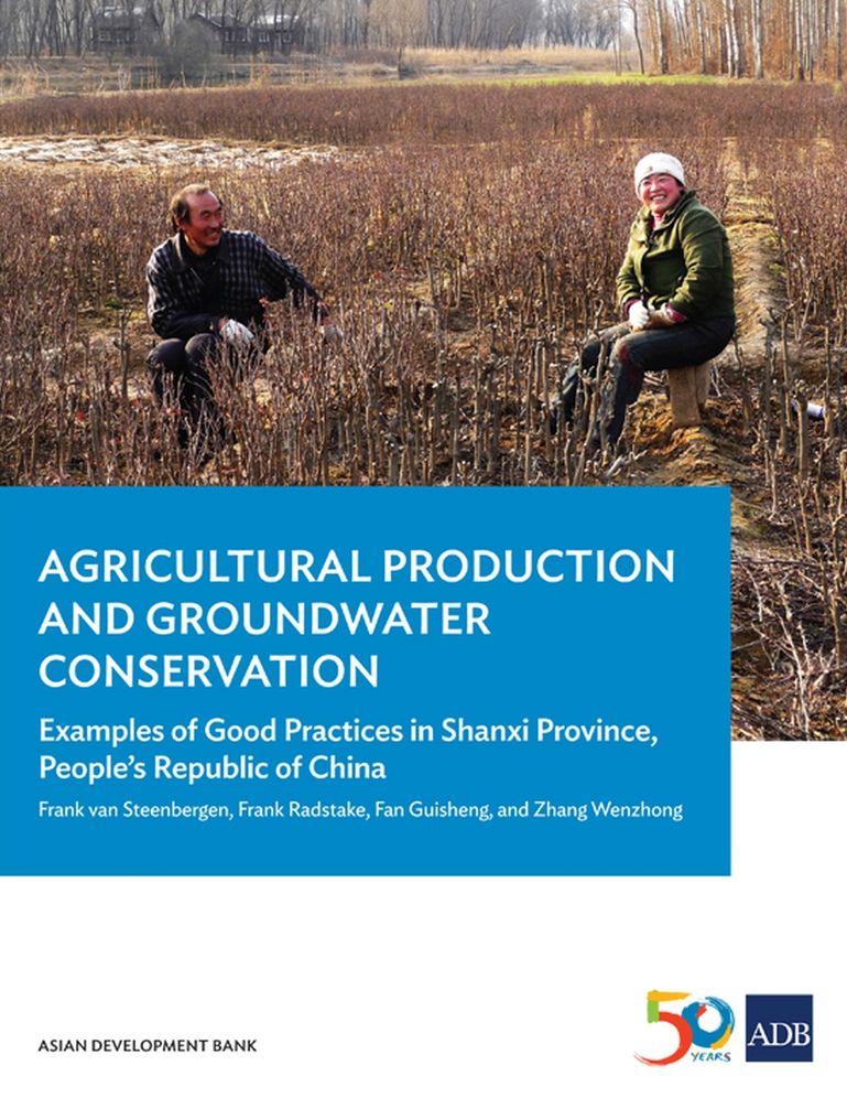 Agricultural Production and Groundwater Conservation: Examples of Good Practices in Shanxi Province, People's Republic of China
